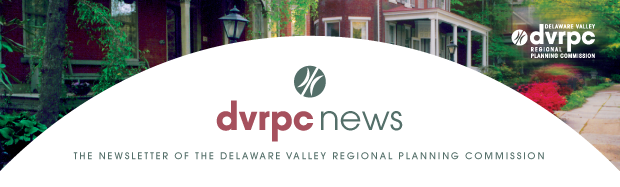 DVRPC News: The Newsletter of the Delaware Valley Regional Planning Commission