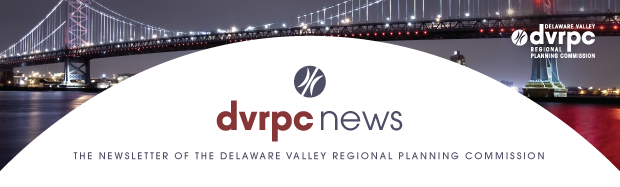 DVRPC News: The Newsletter of the Delaware Valley Regional Planning Commission