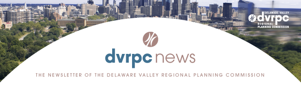 DVRPC News: The Newsletter of the Delaware Valley Regional Planning Commission