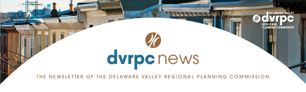 DVRPC News: The Newsletter of the Delaware Valley Regional Planning Commission