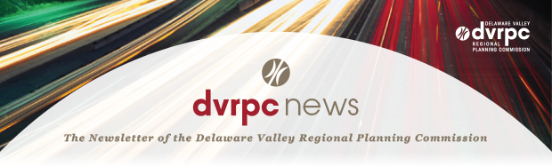 DVRPC News: The Newsletter of the Delaware Valley Regional Planning Commission